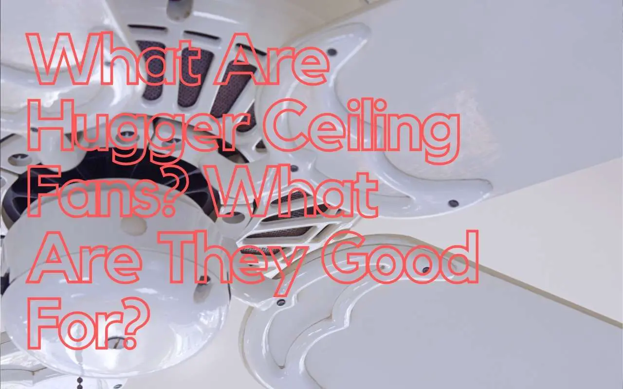 What Are Hugger Ceiling Fans, and What Are They Good For header image